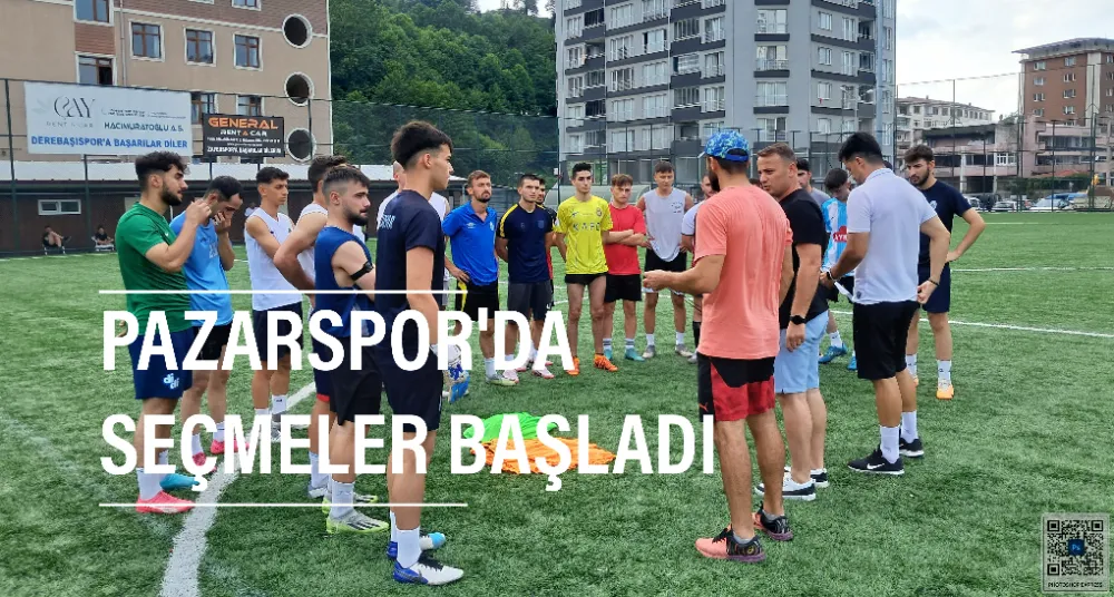 Pazarspor ‘da Futbolcu Seçmeleri Başladı