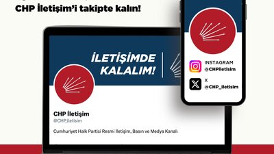 CHP’den İletişim Atağı: CHP Genel Merkezi İletişim Kanalları Kurdu