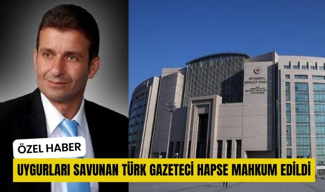 GAZETECİ YÜCEL TANAY ÇİN ZULMÜNÜ YAZDI MAHKÜM OLDU