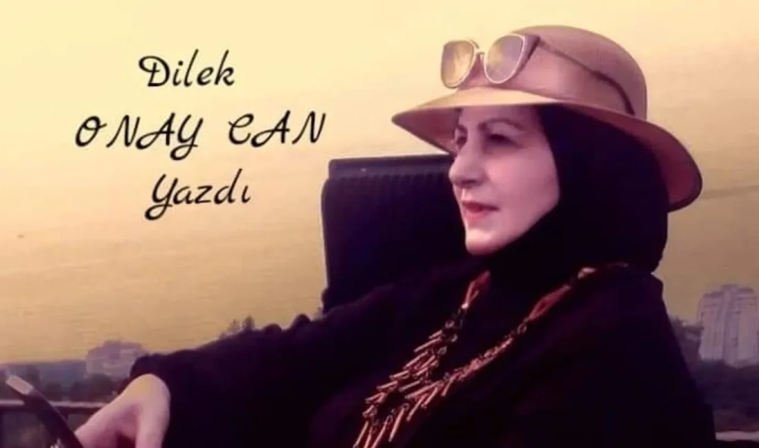 Makale:Dilek ONAY CAN Örnek gösterdikleri #Osmanlı ve Ayyaş dedikleri #Atatürk