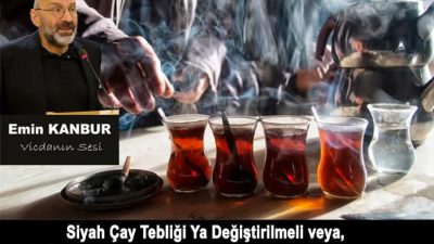 SİYAH ÇAY TEBLİĞİ YA DEĞİŞTİRİLMELİ veya,

TEBLİĞE AYKIRI MAMULLER SİYAH ÇAY