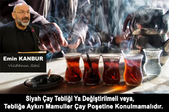 SİYAH ÇAY TEBLİĞİ YA DEĞİŞTİRİLMELİ veya,

TEBLİĞE AYKIRI MAMULLER SİYAH ÇAY