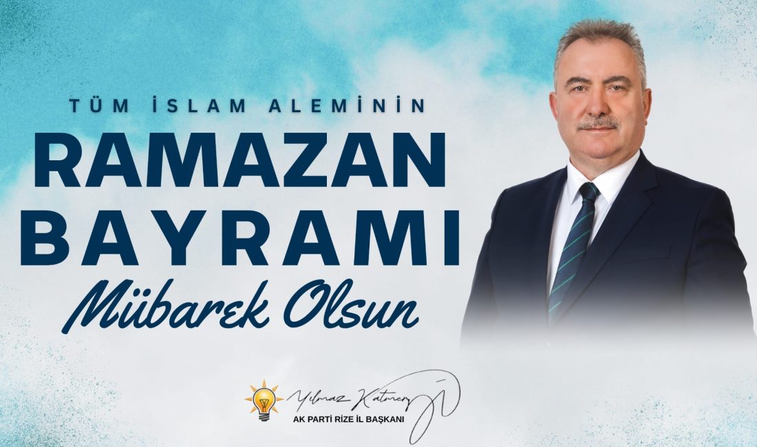 AK Parti Rize İl Başkanı Yılmaz Katmer Ramazan Bayramı münasebetiyle