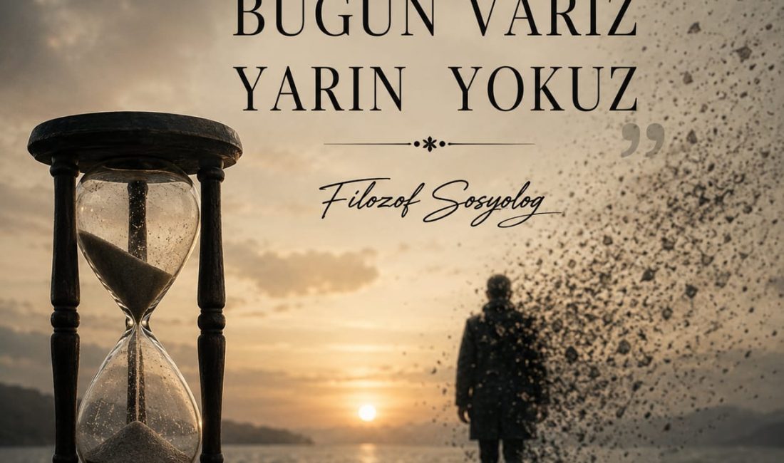 FİLOZOF SOSYOLOG &nbsp; İnsan, kendi varoluşunu çoğu zaman süreklilik üzerinden