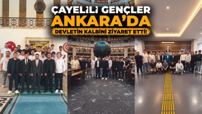 AK Gençlik Çayeli İlçe Teşkilatı tarafından düzenlenen Ankara programı kapsamında
