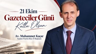 Saadet Partisi Rize İl Başkanı Av. Muhammet Kaçar, 21 Ekim
