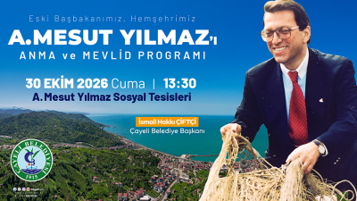 Çayeli Belediyesi, eski başbakanımız hemşerimiz A. Mesut Yılmaz'ın vefatının sene-i