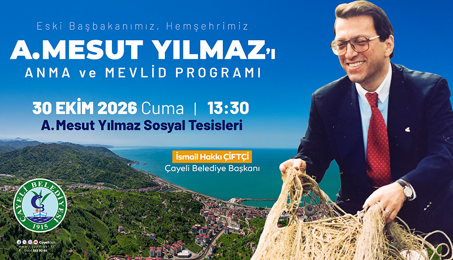 Çayeli Belediyesi, eski başbakanımız hemşerimiz A. Mesut Yılmaz'ın vefatının sene-i